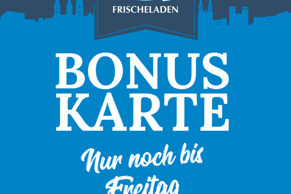 Konrad Böhnlein GmbH | Die Bonuskarte im Frischeladen endet – wir sagen Danke! Konrad Böhnlein GmbH | Die Bonuskarte im Frischeladen endet – wir sagen Danke!